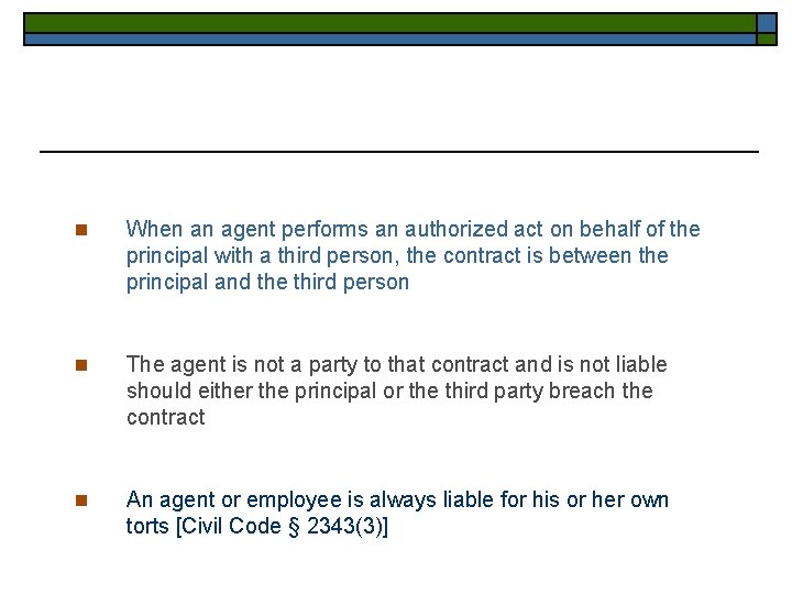 n When an agent performs an authorized act on behalf of the principal with