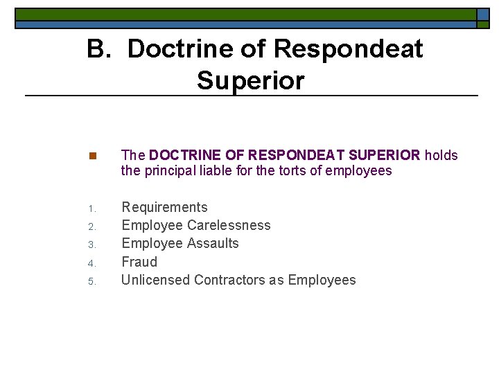 B. Doctrine of Respondeat Superior n The DOCTRINE OF RESPONDEAT SUPERIOR holds the principal