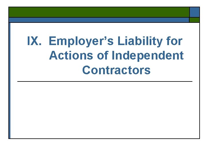 IX. Employer’s Liability for Actions of Independent Contractors 