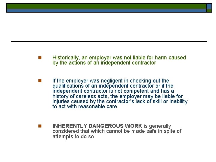 n Historically, an employer was not liable for harm caused by the actions of