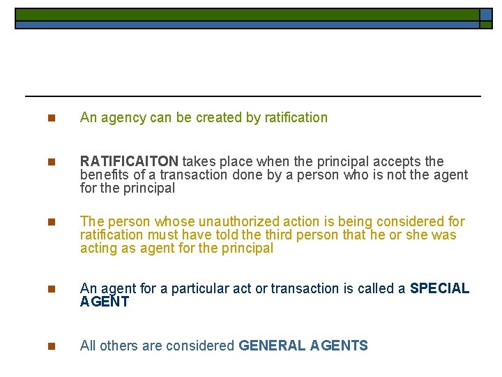 n An agency can be created by ratification n RATIFICAITON takes place when the