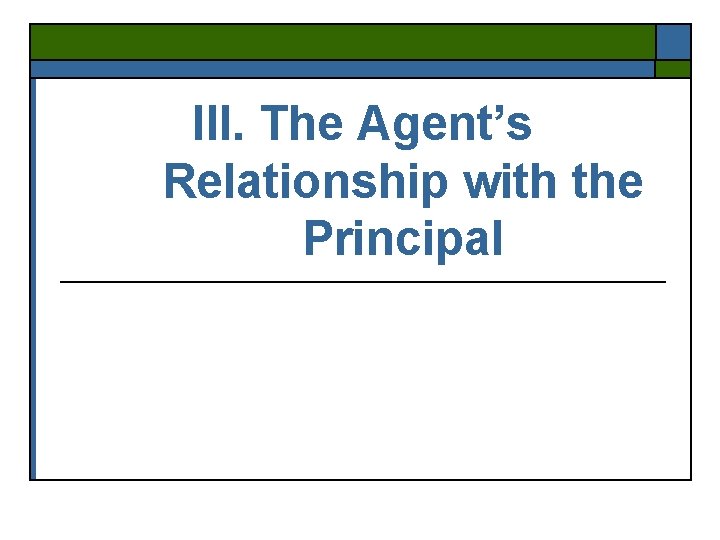 III. The Agent’s Relationship with the Principal 