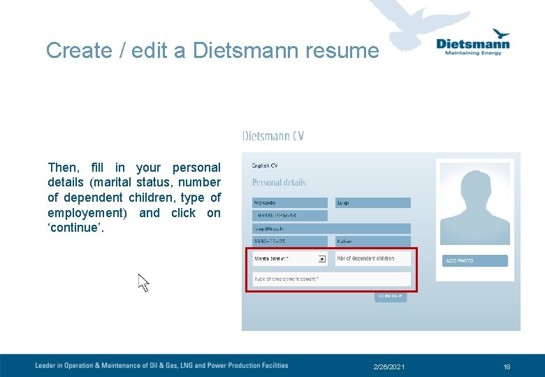 Create / edit a Dietsmann resume Then, fill in your personal details (marital status,