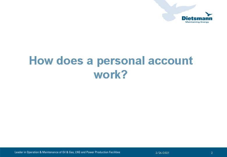 How does a personal account work? 2/26/2021 2 