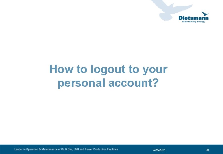 How to logout to your personal account? 2/26/2021 39 