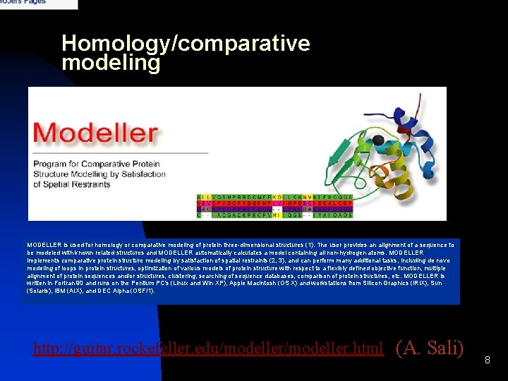 Homology/comparative modeling MODELLER is used for homology or comparative modeling of protein three-dimensional structures