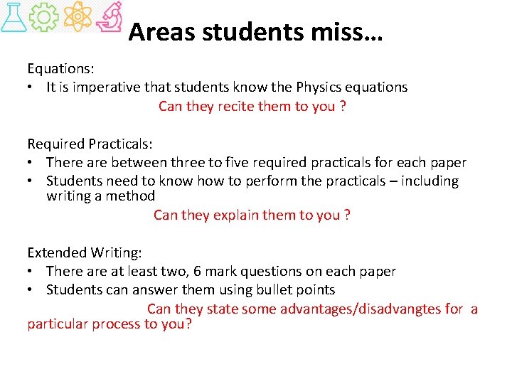 Areas students miss… Equations: • It is imperative that students know the Physics equations