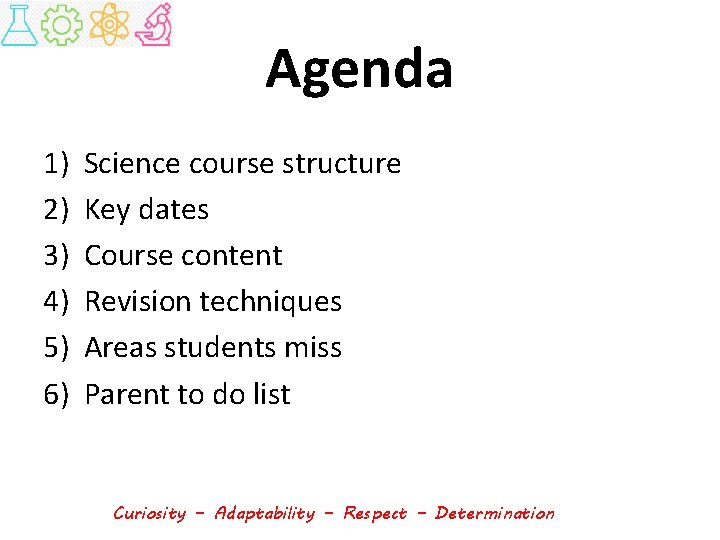 Agenda 1) 2) 3) 4) 5) 6) Science course structure Key dates Course content