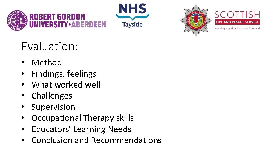 Evaluation: • • Method Findings: feelings What worked well Challenges Supervision Occupational Therapy skills