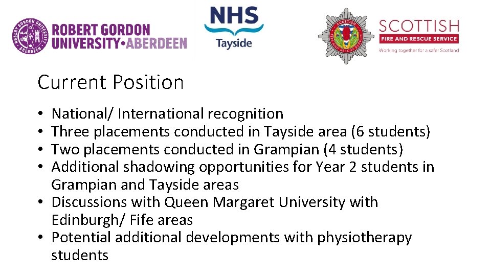 Current Position National/ International recognition Three placements conducted in Tayside area (6 students) Two