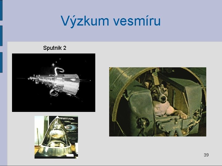 Výzkum vesmíru Sputnik 2 39 