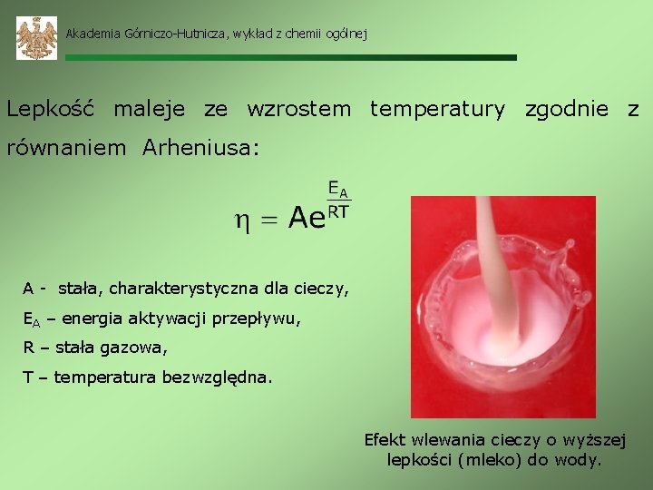 Akademia Górniczo-Hutnicza, wykład z chemii ogólnej Lepkość maleje ze wzrostem temperatury zgodnie z równaniem