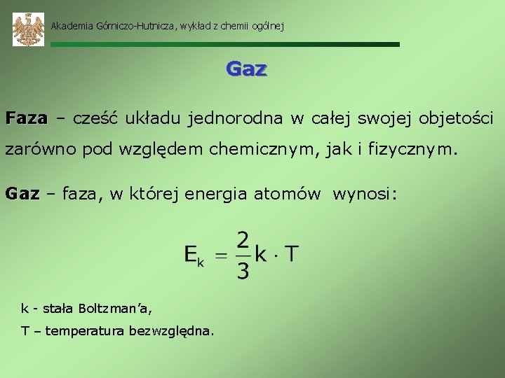 Akademia Górniczo-Hutnicza, wykład z chemii ogólnej Gaz Faza – cześć układu jednorodna w całej