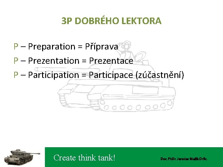 3 P DOBRÉHO LEKTORA P – Preparation = Příprava P – Prezentation = Prezentace