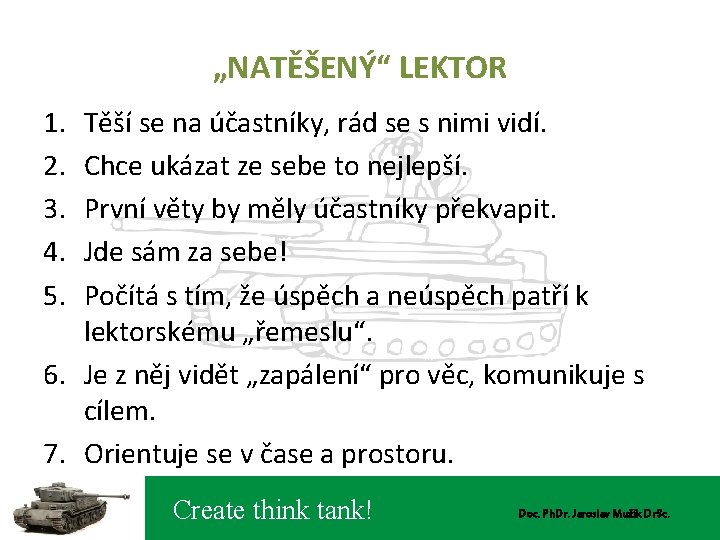 „NATĚŠENÝ“ LEKTOR 1. 2. 3. 4. 5. Těší se na účastníky, rád se s