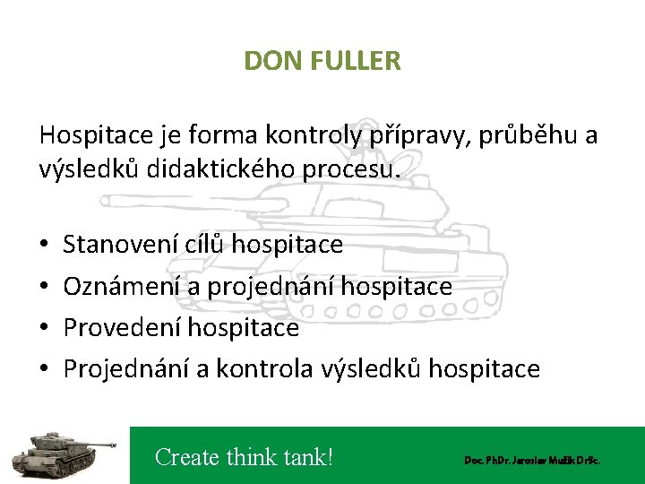 DON FULLER Hospitace je forma kontroly přípravy, průběhu a výsledků didaktického procesu. • •
