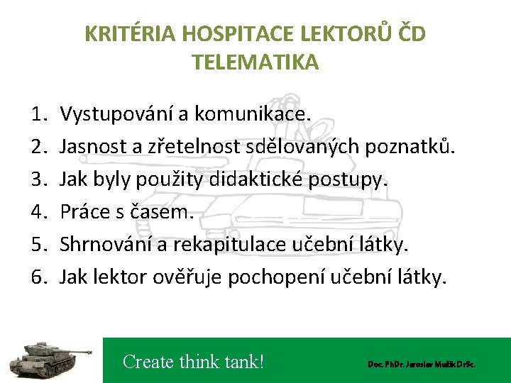 KRITÉRIA HOSPITACE LEKTORŮ ČD TELEMATIKA 1. 2. 3. 4. 5. 6. Vystupování a komunikace.
