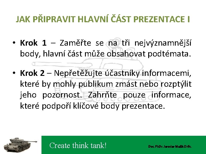 JAK PŘIPRAVIT HLAVNÍ ČÁST PREZENTACE I • Krok 1 – Zaměřte se na tři