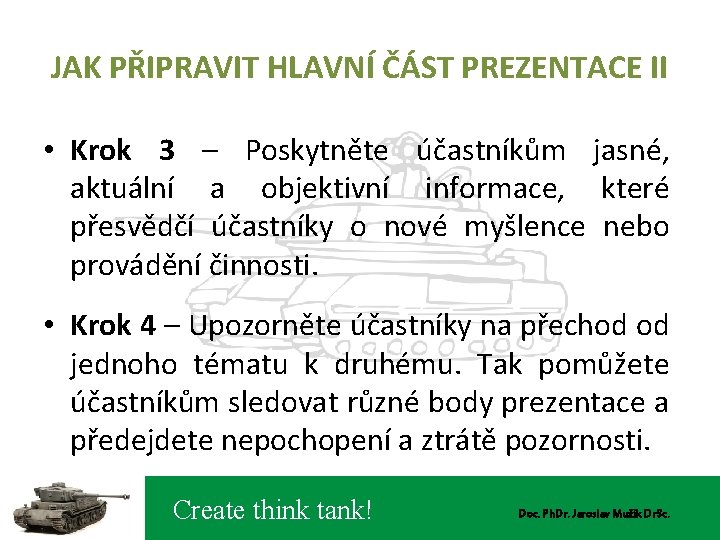 JAK PŘIPRAVIT HLAVNÍ ČÁST PREZENTACE II • Krok 3 – Poskytněte účastníkům jasné, aktuální