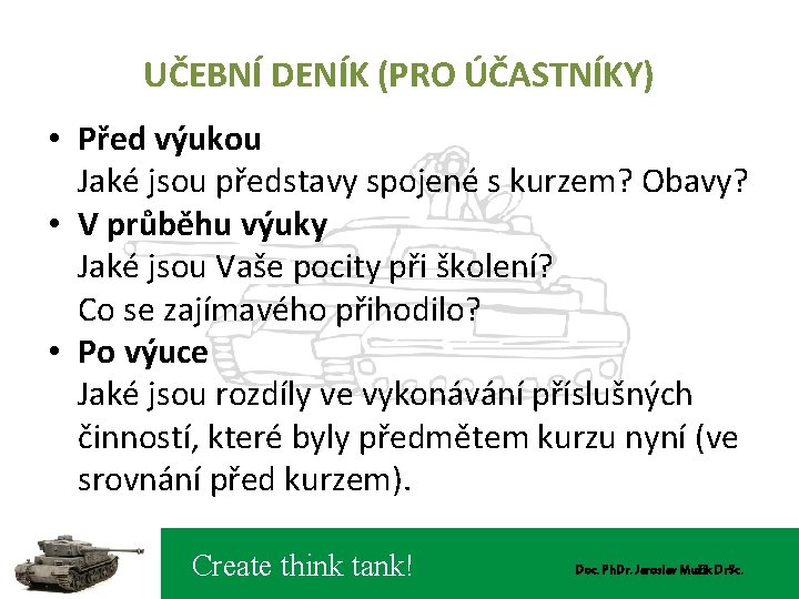 UČEBNÍ DENÍK (PRO ÚČASTNÍKY) • Před výukou Jaké jsou představy spojené s kurzem? Obavy?