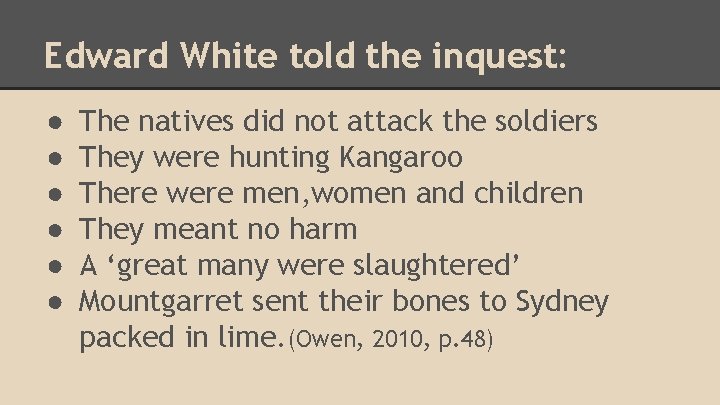 Edward White told the inquest: ● ● ● The natives did not attack the