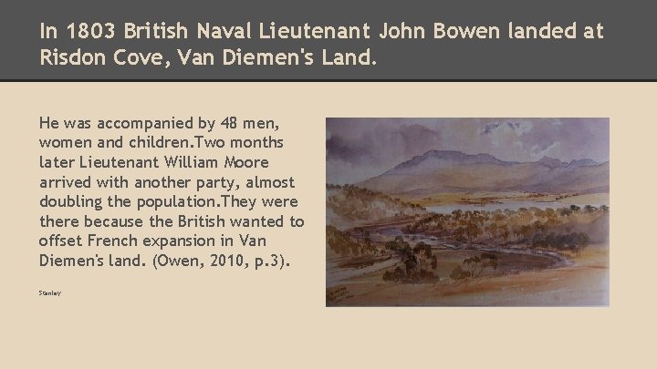 In 1803 British Naval Lieutenant John Bowen landed at Risdon Cove, Van Diemen's Land.