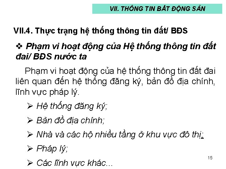 VII. THÔNG TIN BẤT ĐỘNG SẢN VII. 4. Thực trạng hệ thống thông tin