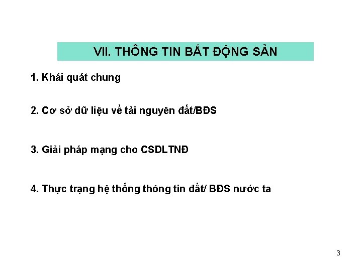 VII. THÔNG TIN BẤT ĐỘNG SẢN 1. Khái quát chung 2. Cơ sở dữ