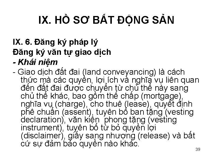 IX. HỒ SƠ BẤT ĐỘNG SẢN IX. 6. Đăng ký pháp lý Đăng ký