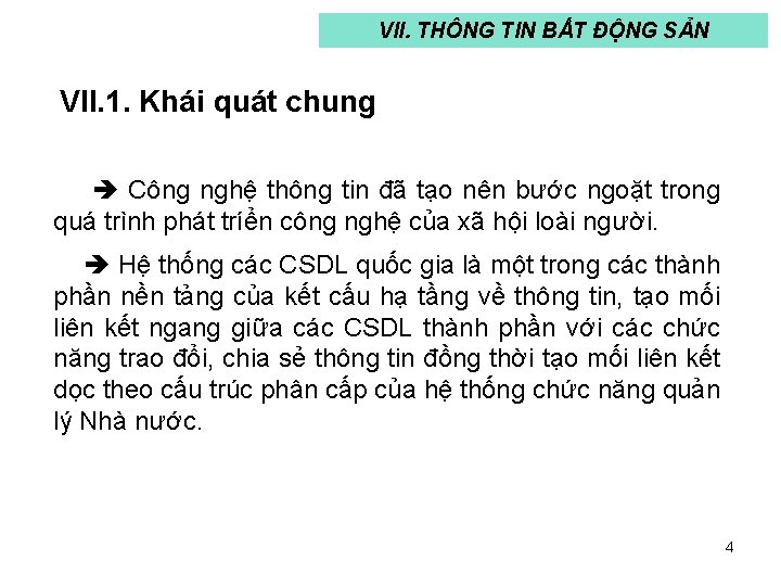 VII. THÔNG TIN BẤT ĐỘNG SẢN VII. 1. Khái quát chung Công nghệ thông