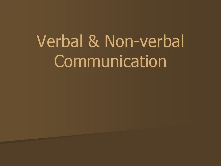 Verbal & Non-verbal Communication 