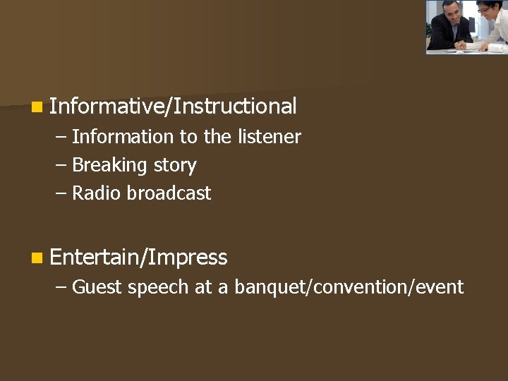 n Informative/Instructional – Information to the listener – Breaking story – Radio broadcast n