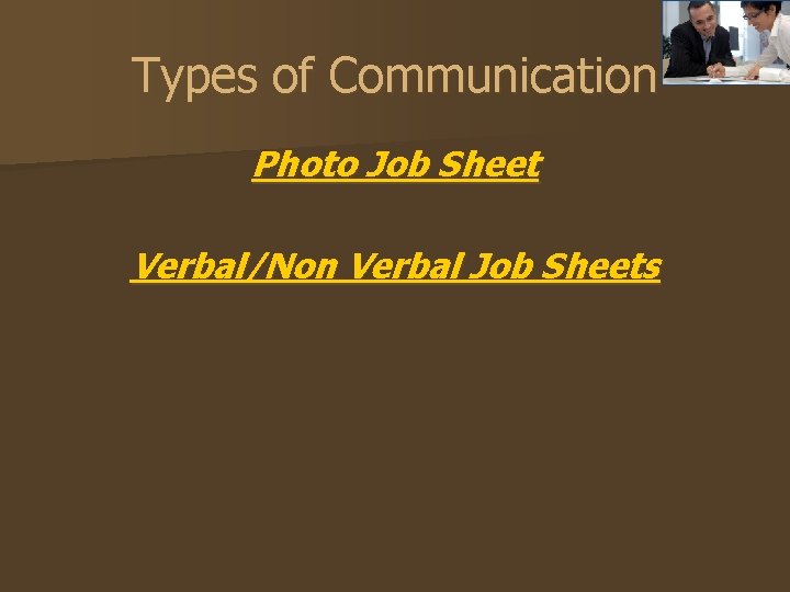 Types of Communication Photo Job Sheet Verbal/Non Verbal Job Sheets 