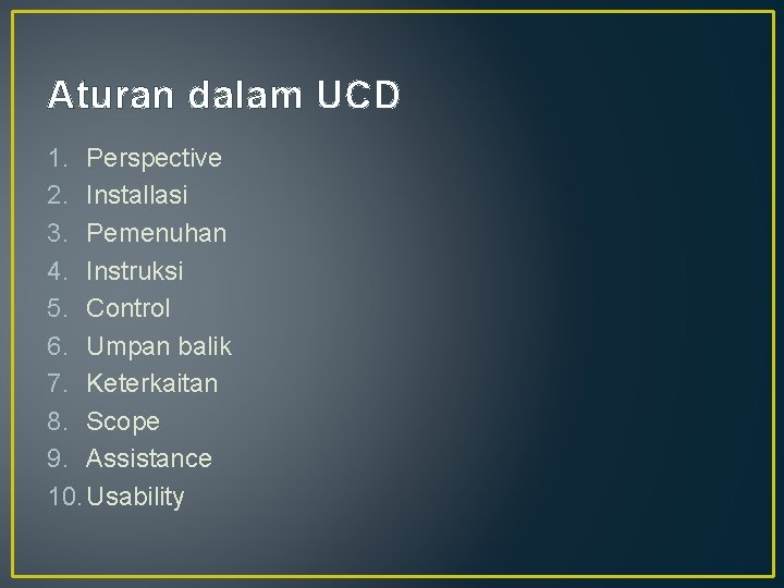 Aturan dalam UCD 1. Perspective 2. Installasi 3. Pemenuhan 4. Instruksi 5. Control 6. Aturan dalam UCD 1. Perspective 2. Installasi 3. Pemenuhan 4. Instruksi 5. Control 6.