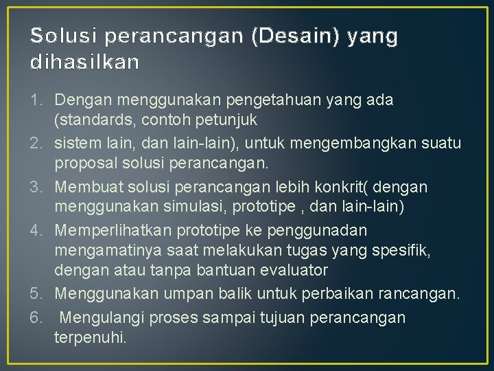 Solusi perancangan (Desain) yang dihasilkan 1. Dengan menggunakan pengetahuan yang ada (standards, contoh petunjuk Solusi perancangan (Desain) yang dihasilkan 1. Dengan menggunakan pengetahuan yang ada (standards, contoh petunjuk