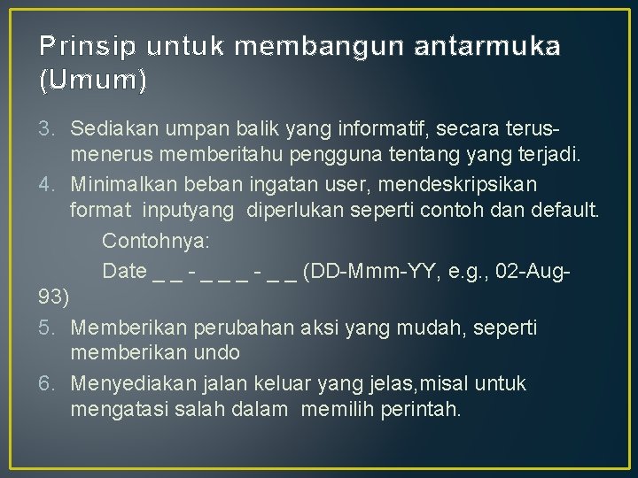 Prinsip untuk membangun antarmuka (Umum) 3. Sediakan umpan balik yang informatif, secara terusmenerus memberitahu Prinsip untuk membangun antarmuka (Umum) 3. Sediakan umpan balik yang informatif, secara terusmenerus memberitahu