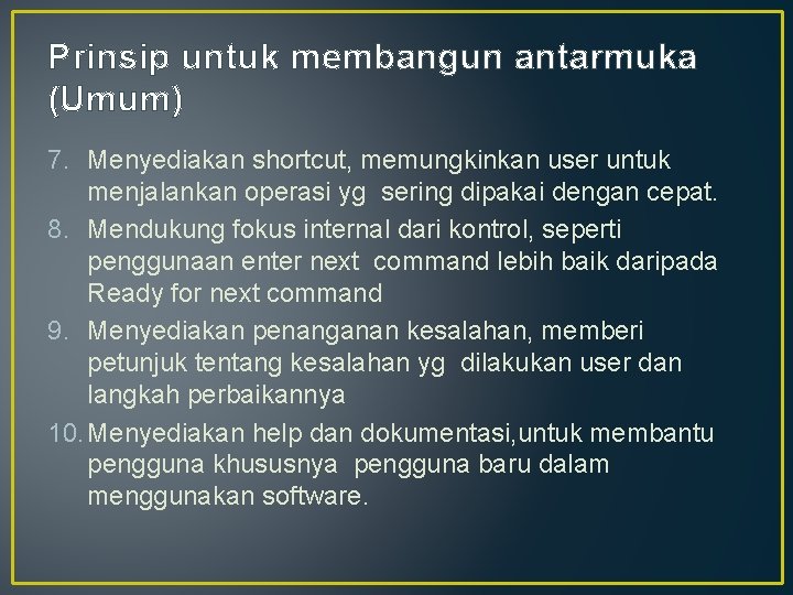 Prinsip untuk membangun antarmuka (Umum) 7. Menyediakan shortcut, memungkinkan user untuk menjalankan operasi yg Prinsip untuk membangun antarmuka (Umum) 7. Menyediakan shortcut, memungkinkan user untuk menjalankan operasi yg