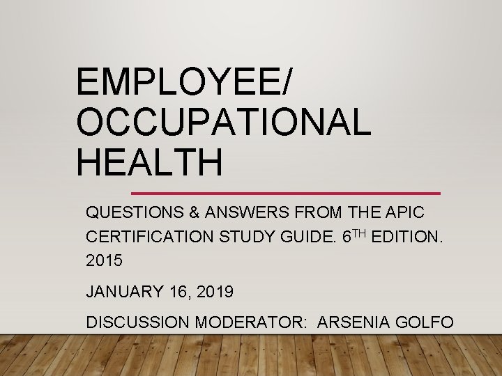EMPLOYEE/ OCCUPATIONAL HEALTH QUESTIONS & ANSWERS FROM THE APIC CERTIFICATION STUDY GUIDE. 6 TH