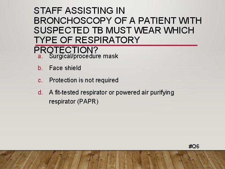 STAFF ASSISTING IN BRONCHOSCOPY OF A PATIENT WITH SUSPECTED TB MUST WEAR WHICH TYPE