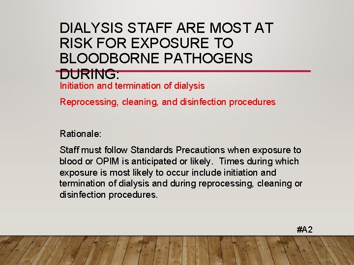 DIALYSIS STAFF ARE MOST AT RISK FOR EXPOSURE TO BLOODBORNE PATHOGENS DURING: Initiation and