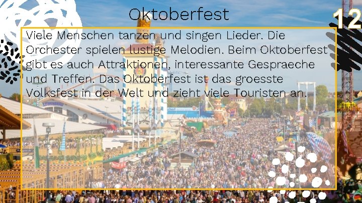 Oktoberfest Viele Menschen tanzen und singen Lieder. Die Orchester spielen lustige Melodien. Beim Oktoberfest