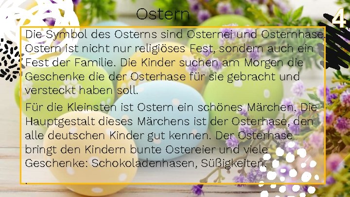 Ostern 4 Die Symbol des Osterns sind Osternei und Osternhase. Ostern ist nicht nur