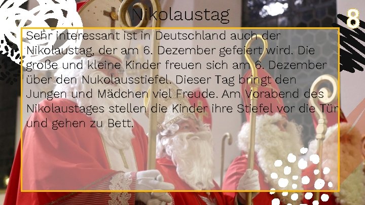 Nikolaustag Sehr interessant ist in Deutschland auch der Nikolaustag, der am 6. Dezember gefeiert