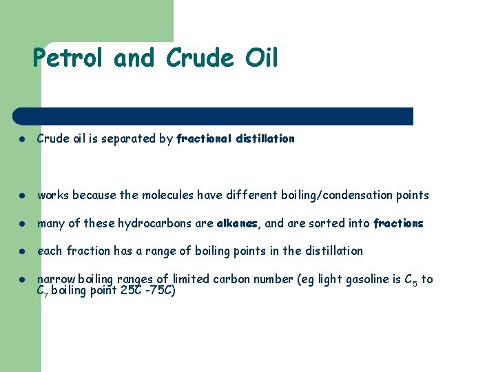 Petrol and Crude Oil l Crude oil is separated by fractional distillation l works