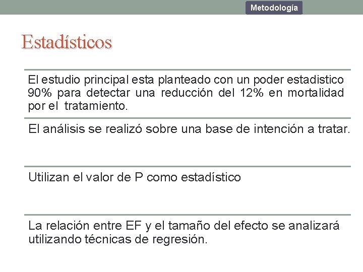 Metodología Estadísticos El estudio principal esta planteado con un poder estadistico 90% para detectar Metodología Estadísticos El estudio principal esta planteado con un poder estadistico 90% para detectar