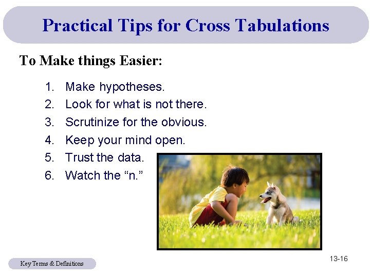 Practical Tips for Cross Tabulations To Make things Easier: 1. 2. 3. 4. 5.