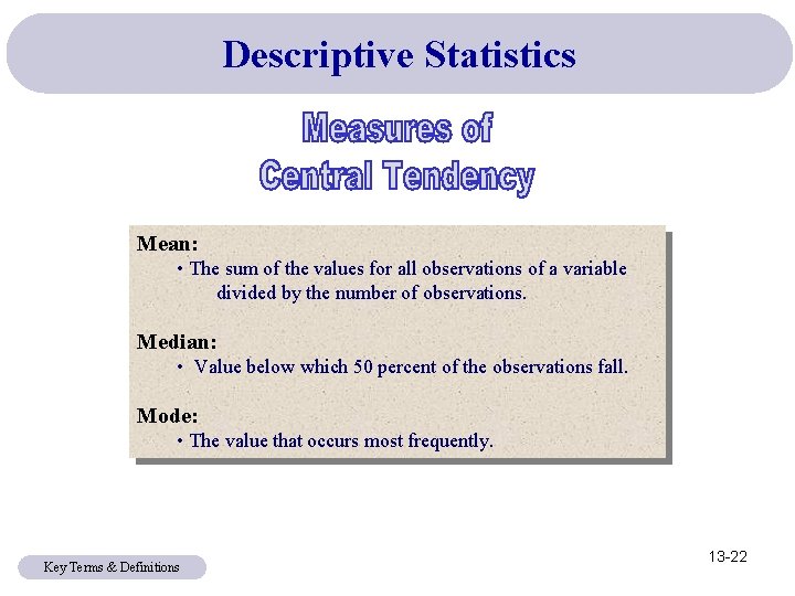 Descriptive Statistics Mean: • The sum of the values for all observations of a