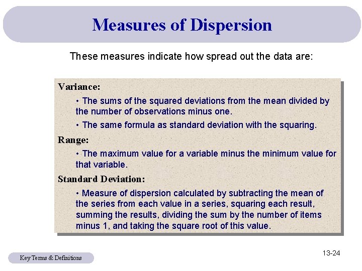 Measures of Dispersion These measures indicate how spread out the data are: Variance: •