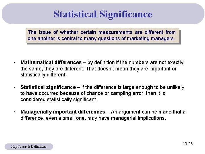 Statistical Significance The issue of whether certain measurements are different from one another is