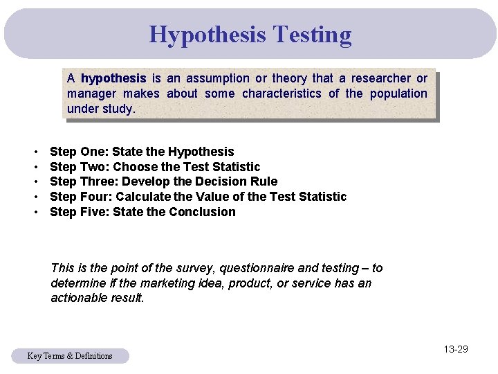 Hypothesis Testing A hypothesis is an assumption or theory that a researcher or manager